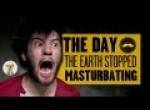 The Day The Earth Stopped Masturbating
